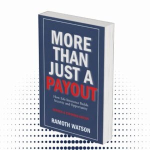 More Than Just A Payout: How Life Insurance Builds Security and Opportunity - 2nd Edition